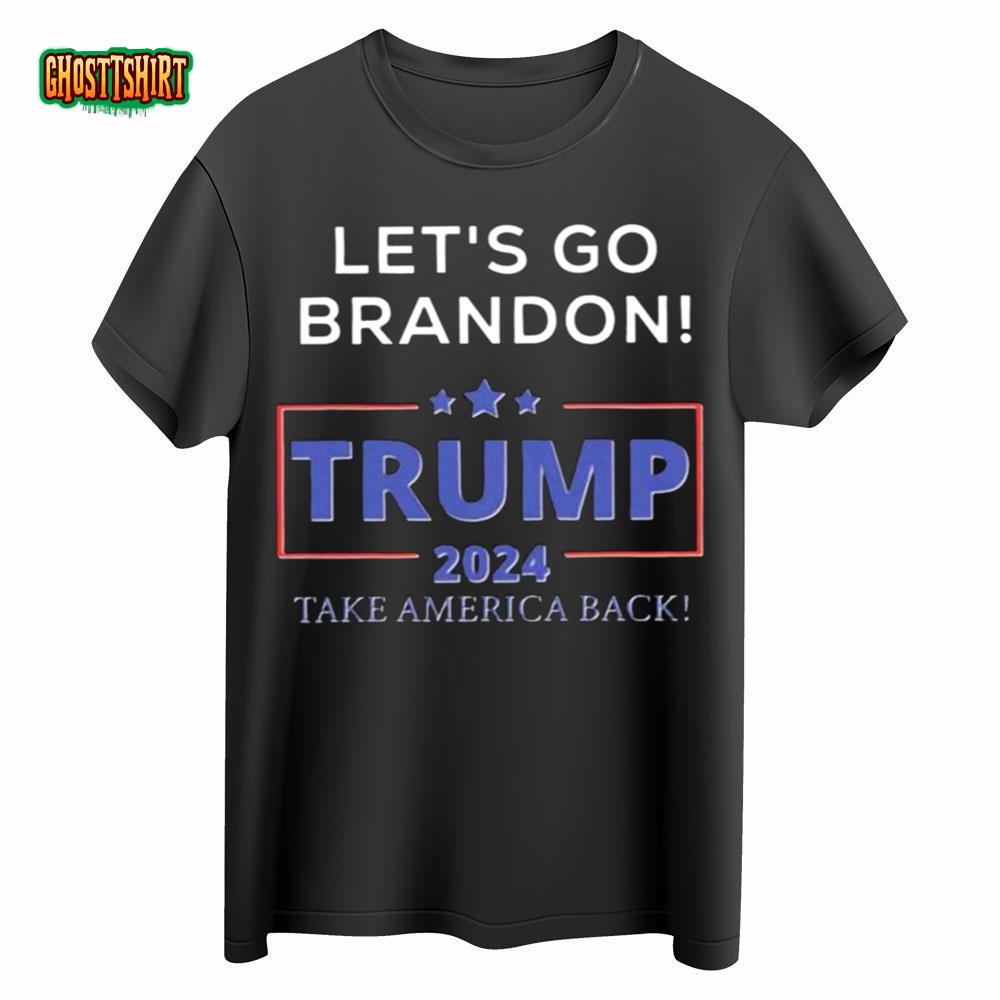 Let’s Go Brandon Trump 2024 Take America T-Shirt