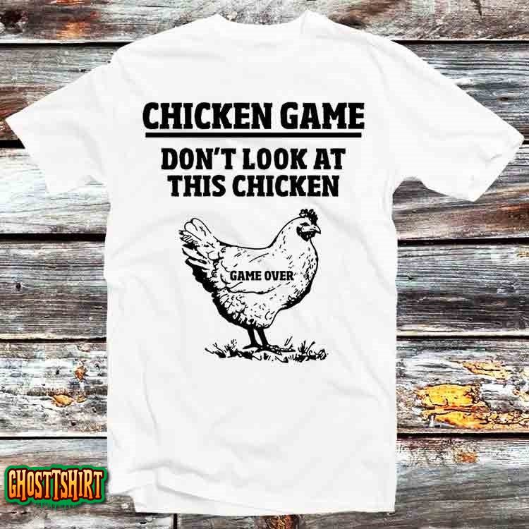 Dont Look At The Chicken Wasted Game Over T Shirt