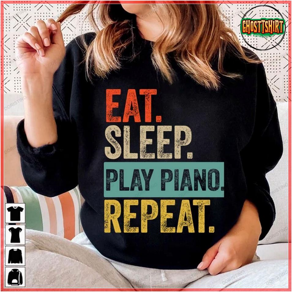 Eat Sleep Play Piano Repeat Retro Vintage Tshirt Sweatshirt Hoodie