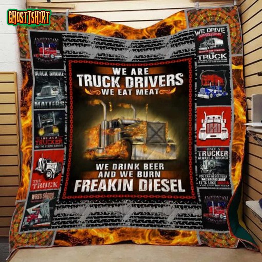 Truck Driver We Eat Meat We Drink Beer Quilt Blanket