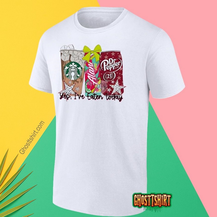 Starbuck Alani And Dr Pepper Yes I’ve Eaten Today Shirt